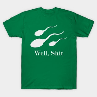 Well, S--- T-Shirt